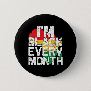 I'm Black Every Month Black History Month 6 Cm Round Badge