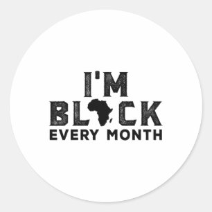 I'm Black Every Month Black History Month Classic Round Sticker