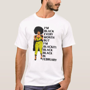 I'm Black Every Month But Blackity Black Black In T-Shirt