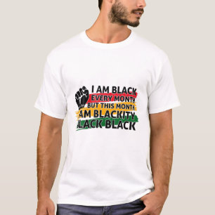 I'm Black Every Month But This Month Blackity Blac T-Shirt