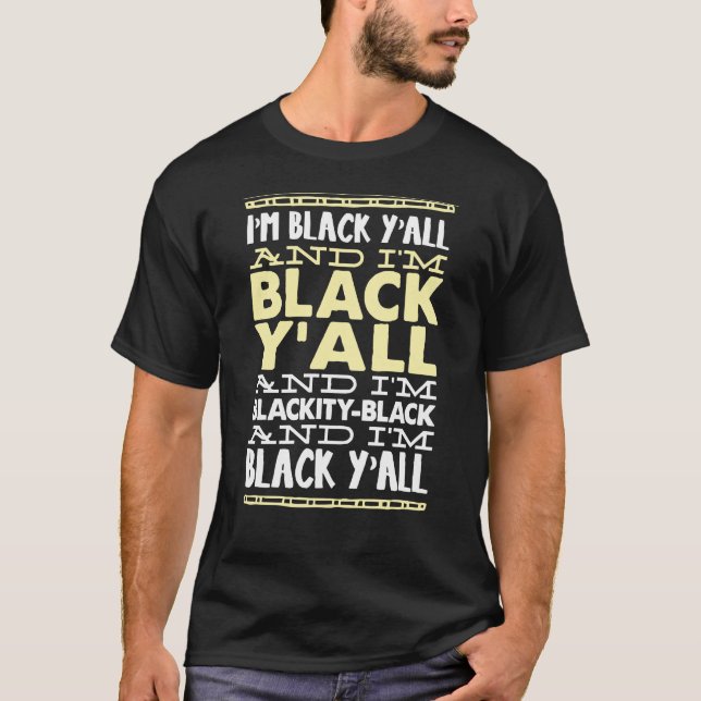 I'm Black Ya'll T-Shirt (Front)