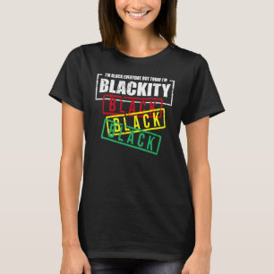 I'm Blackity Black African American Black Power T-Shirt