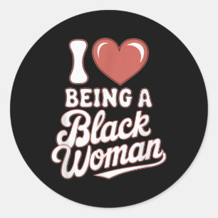 Im Blackity Black History Month I Love Being A Bla Classic Round Sticker