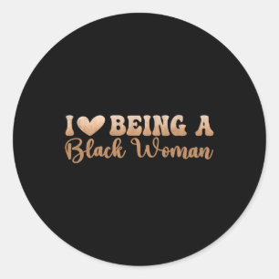 Im Blackity Black History Month I Love Being A Bla Classic Round Sticker