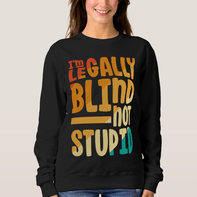 I'M Blind Not Stupid  Retro Blind Sweatshirt (Front)