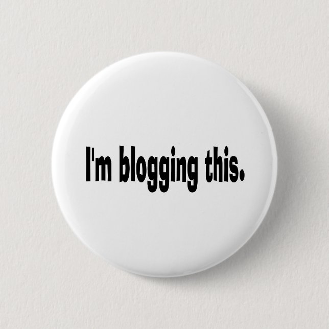 I'm blogging this. 6 cm round badge (Front)