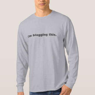 I'm Blogging This. men's long sleeve tee