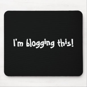 I'm blogging this! mouse pad