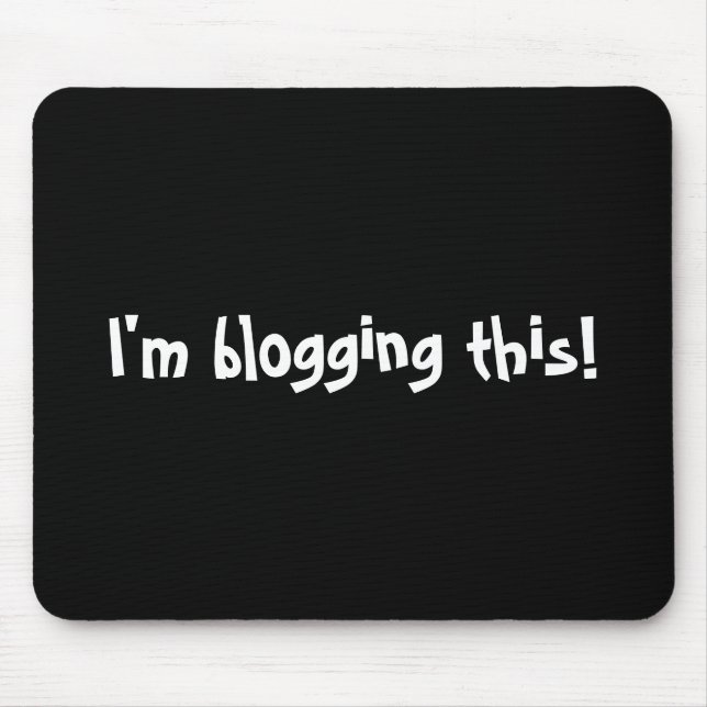 I'm blogging this! mouse pad (Front)