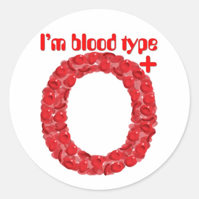 I'm blood type O positive Classic Round Sticker (Front)