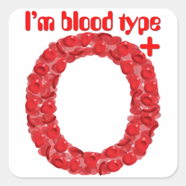 I'm blood type O positive Square Sticker (Front)