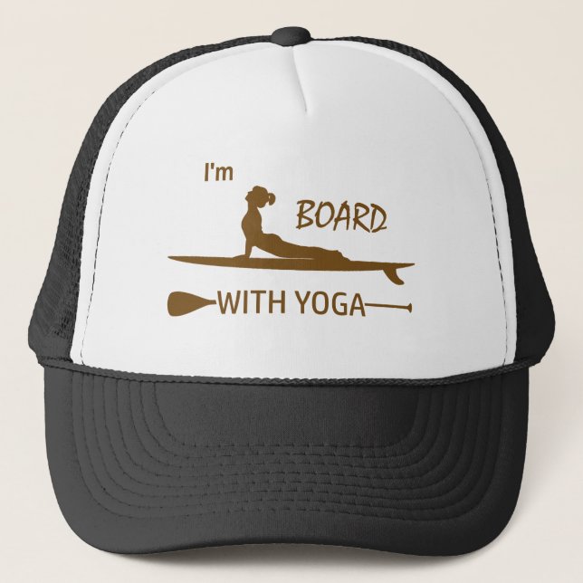 I'm Board With Yoga Trucker Hat (Front)