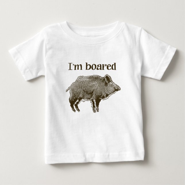 I'm Boared Baby T-Shirt (Front)