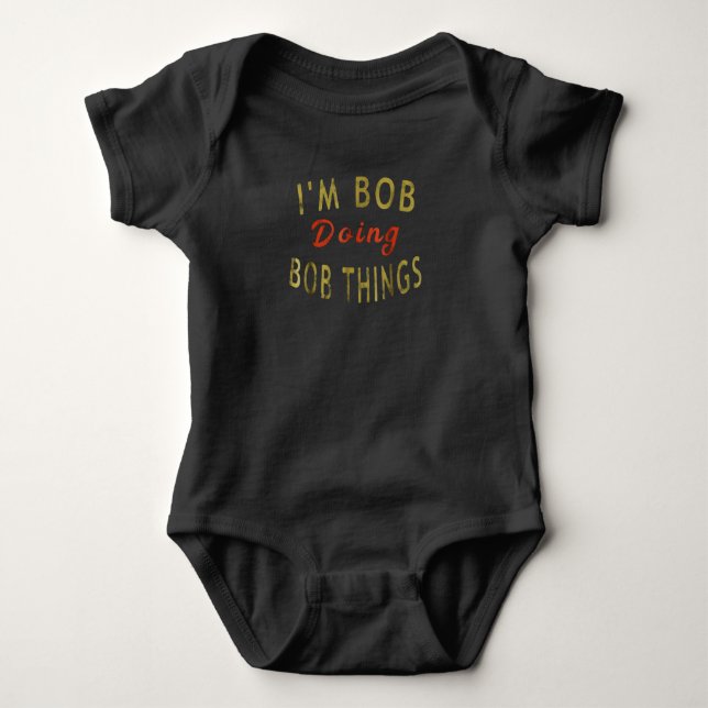 I'm Bob Doing Bob Things Funny Saying Gift Holiday Baby Bodysuit (Front)