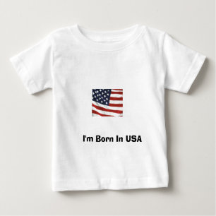 I'm Born In USA Baby T-Shirt
