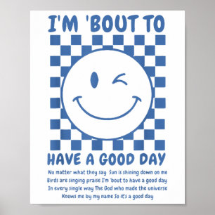 Im Bout To Have A Good Day Poster