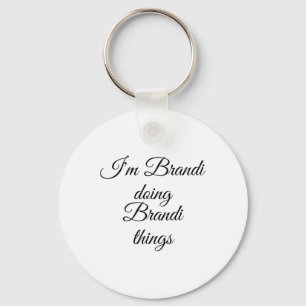 I'm Brandi Doing Brandi Things Funny Birthday Name Key Ring