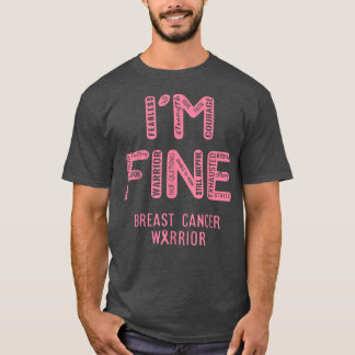 I'm Breast Cancer Warrior - I AM FINE T-Shirt