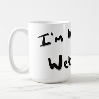 I'm brewing a wet one coffee mug