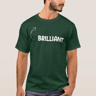 Im Brilliant Funny Personality Character Reference T-Shirt