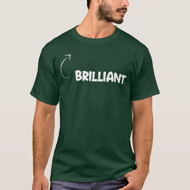 Im Brilliant Funny Personality Character Reference T-Shirt (Front)