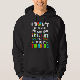 I'm Brilliant I Dont Speak Much Autism I'm Busy Hoodie