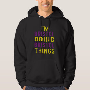 I'm Bristol doing Bristol things Hoodie