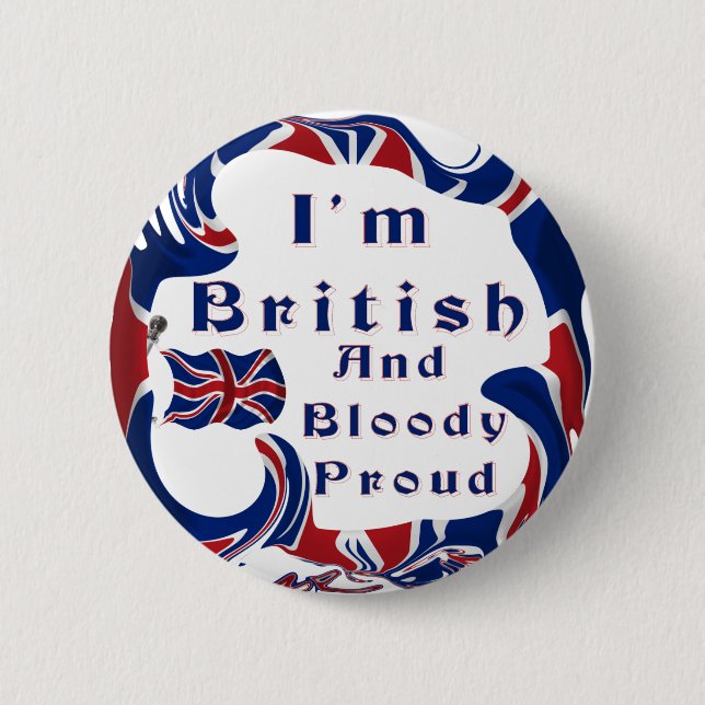 I'm British And Bloody Proud 6 Cm Round Badge (Front)