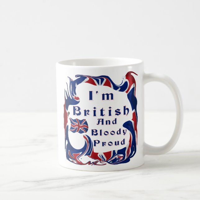 I'm British And Bloody Proud Coffee Mug (Right)
