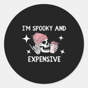 I'm Broke And Terrified I'm Soky And Expensive Sku Classic Round Sticker