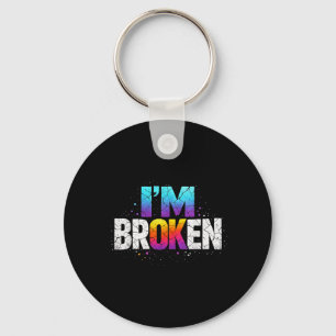 Im Broken Im Mental Health Awareness Inspirational Key Ring