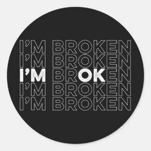 I'm Broken I'm Ok Mental Health Awareness Classic Round Sticker