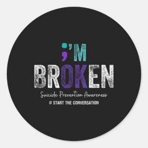 I'm Broken I'm Ok Suicide Prevention 2024 1  Classic Round Sticker