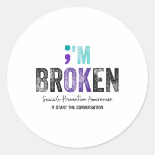 Im Broken Im Ok Suicide Prevention 2024 Classic Round Sticker