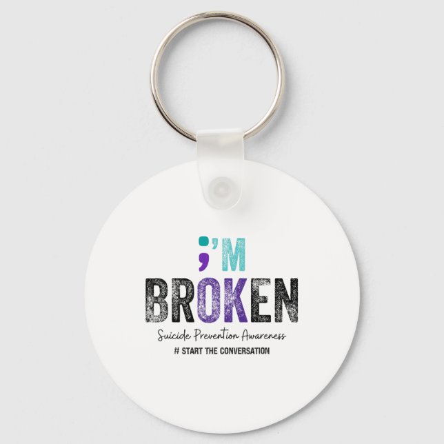 I'm Broken I'm Ok Suicide Prevention 2024  Key Ring (Front)