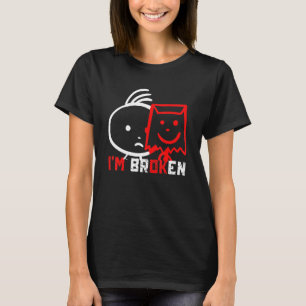 I'm Broken Invisible Illness I'm Broken I'm Ok T-Shirt