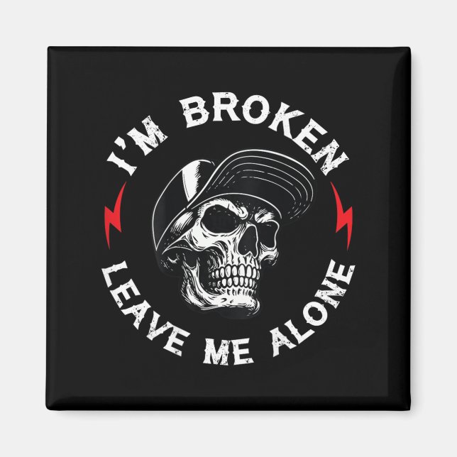 Im Broken Leave Me Alone Skull On Back Magnet (Front)