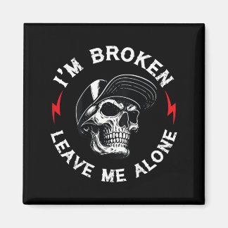 Im Broken Leave Me Alone Skull On Back Magnet