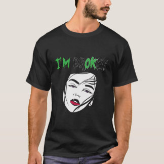 I'M Broken Mental Woman Mental Awareness Mental He T-Shirt