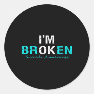 I'm Broken Suicide Awareness Invisible Illness Im Classic Round Sticker