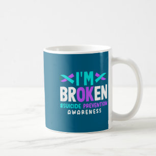 I'm Broken Suicide Prevention Awareness  Coffee Mug