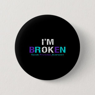 I'm Broken Suicide Prevention Awareness Invisible 6 Cm Round Badge
