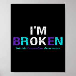 I'm Broken Suicide Prevention Awareness Invisible Poster