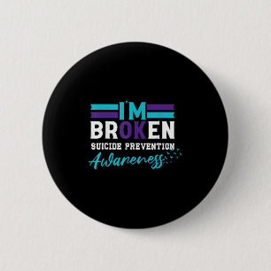 Im Broken Suicide Prevention Awareness Teal & 6 Cm Round Badge