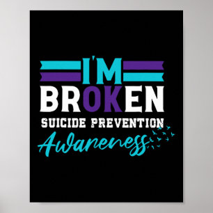 I'm Broken Suicide Prevention Awareness Teal And P Poster