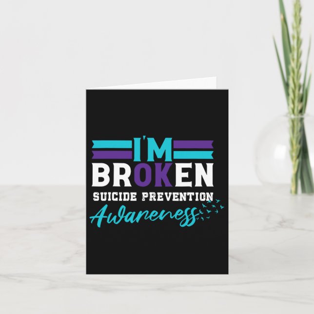 I'm Broken Suicide Prevention Awareness Teal Purpl Card (Front)