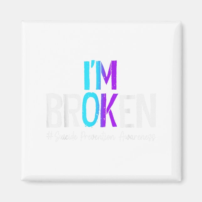 I'm Broken Teal &amp; Purple Ribbon Suicide Preven Magnet (Front)
