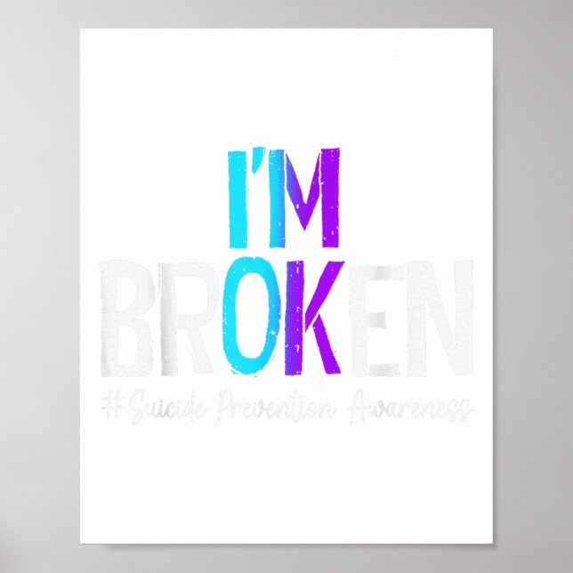 I'm Broken Teal &amp; Purple Ribbon Suicide Preven Poster (Front)