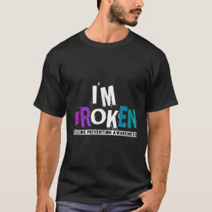 Im Broken Teal &amp; Purple Ribbon Suicide Prevent T-Shirt