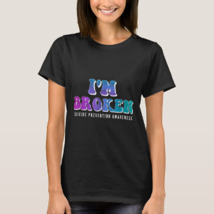 Im Broken Teal & Purple Ribbon Suicide Prevent T-Shirt